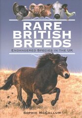 Rare British Breeds: Endangered Species in the UK цена и информация | Книги о питании и здоровом образе жизни | kaup24.ee