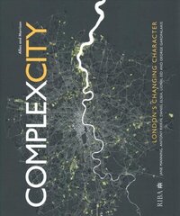 Complex City: London's Changing Character hind ja info | Arhitektuuriraamatud | kaup24.ee