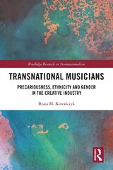 Transnational Musicians: Precariousness, Ethnicity and Gender in the Creative Industry цена и информация | Книги об искусстве | kaup24.ee