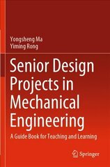 Senior Design Projects in Mechanical Engineering: A Guide Book for Teaching and Learning 1st ed. 2022 hind ja info | Õpikud | kaup24.ee