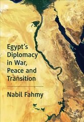 Egypt's Diplomacy in War, Peace and Transition 1st ed. 2020 hind ja info | Ühiskonnateemalised raamatud | kaup24.ee