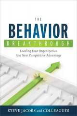 Behavior Breakthrough: Leading Your Organization to a New Competitive Advantage hind ja info | Majandusalased raamatud | kaup24.ee