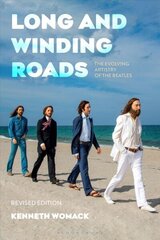 Long and Winding Roads, Revised Edition: The Evolving Artistry of the Beatles 2nd edition hind ja info | Kunstiraamatud | kaup24.ee