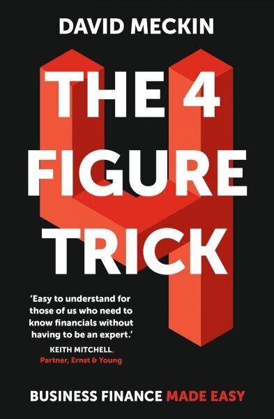 4 Figure Trick: Business Finance Made Easy hind ja info | Majandusalased raamatud | kaup24.ee