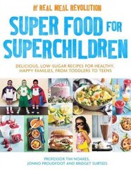 Super Food for Superchildren: Delicious, low-sugar recipes for healthy, happy children, from toddlers to teens цена и информация | Книги рецептов | kaup24.ee