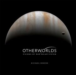 Otherworlds: Visions of Our Solar System hind ja info | Majandusalased raamatud | kaup24.ee