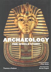 Archaeology: The Whole Story hind ja info | Ajalooraamatud | kaup24.ee