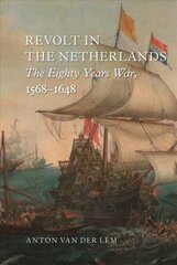 Revolt in the Netherlands: The Eighty Years War, 1568-1648 hind ja info | Ajalooraamatud | kaup24.ee