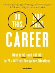 Do This, Not That: Career: What to Do (and NOT Do) in 75plus Difficult Workplace Situations hind ja info | Majandusalased raamatud | kaup24.ee