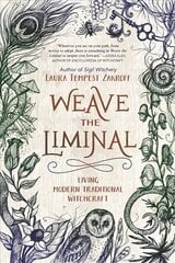 Weave the Liminal: Living Modern Traditional Witchcraft цена и информация | Самоучители | kaup24.ee