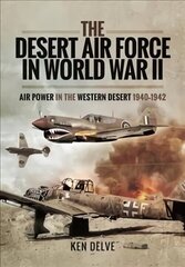 Desert Air Force in World War II: Air Power in the Western Desert, 1940 1942 hind ja info | Ajalooraamatud | kaup24.ee