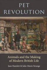 Pet Revolution: Animals and the Making of Modern British Life 2023 hind ja info | Ajalooraamatud | kaup24.ee