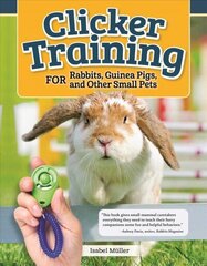 Clicker Training for Rabbits, Hamsters, and Other Pets hind ja info | Tervislik eluviis ja toitumine | kaup24.ee