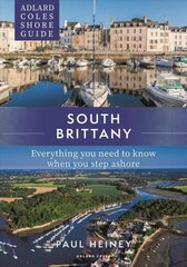 Adlard Coles Shore Guide: South Brittany: Everything you need to know when you step ashore цена и информация | Путеводители, путешествия | kaup24.ee