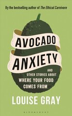 Avocado Anxiety: and Other Stories About Where Your Food Comes From цена и информация | Книги рецептов | kaup24.ee