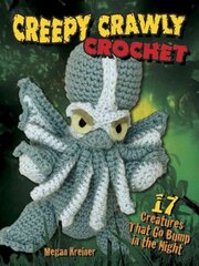 Creepy Crawly Crochet: 17 Creatures That Go Bump in the Night цена и информация | Книги о питании и здоровом образе жизни | kaup24.ee