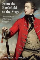 From the Battlefield to the Stage: The Many Lives of General John Burgoyne hind ja info | Elulooraamatud, biograafiad, memuaarid | kaup24.ee