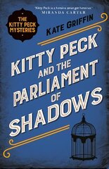 Kitty Peck and the Parliament of Shadows Main цена и информация | Фантастика, фэнтези | kaup24.ee