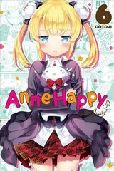 Anne Happy, Vol. 6: Unhappy Go Lucky! цена и информация | Фантастика, фэнтези | kaup24.ee