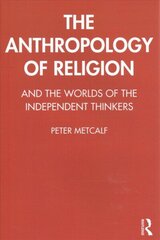 Anthropology of Religion: And the Worlds of the Independent Thinkers цена и информация | Духовная литература | kaup24.ee