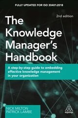 Knowledge Manager's Handbook: A Step-by-Step Guide to Embedding Effective Knowledge Management in your Organization 2nd Revised edition цена и информация | Книги по экономике | kaup24.ee