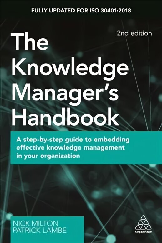 Knowledge Manager's Handbook: A Step-by-Step Guide to Embedding Effective Knowledge Management in your Organization 2nd Revised edition цена и информация | Majandusalased raamatud | kaup24.ee