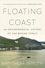 Floating Coast: An Environmental History of the Bering Strait цена и информация | Исторические книги | kaup24.ee