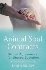 Animal Soul Contracts: Sacred Agreements for Shared Evolution цена и информация | Самоучители | kaup24.ee