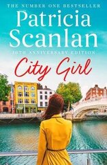 City Girl: Warmth, wisdom and love on every page - if you treasured Maeve Binchy, read Patricia Scanlan Ireland Only hind ja info | Fantaasia, müstika | kaup24.ee