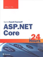 ASP.NET Core in 24 Hours, Sams Teach Yourself hind ja info | Majandusalased raamatud | kaup24.ee