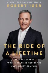 Ride of a Lifetime: Lessons Learned from 15 Years as CEO of the Walt Disney Company цена и информация | Книги по экономике | kaup24.ee