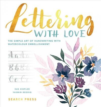 Lettering with Love: The Simple Art of Handwriting with Watercolour Embellishment цена и информация | Tervislik eluviis ja toitumine | kaup24.ee