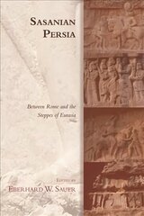 Sasanian Persia: Between Rome and the Steppes of Eurasia цена и информация | Исторические книги | kaup24.ee