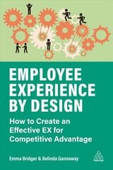 Employee Experience by Design: How to Create an Effective EX for Competitive Advantage цена и информация | Книги по экономике | kaup24.ee