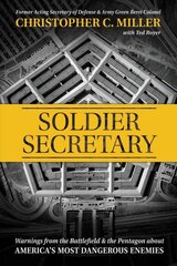 Soldier Secretary: Warnings from the Battlefield & the Pentagon about America's Most Dangerous Enemies hind ja info | Ühiskonnateemalised raamatud | kaup24.ee