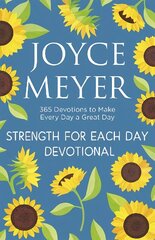 Strength for Each Day: 365 Devotions to Make Every Day a Great Day hind ja info | Usukirjandus, religioossed raamatud | kaup24.ee