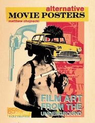 Alternative Movie Posters: Film Art from the Underground: Film Art from the Underground цена и информация | Книги об искусстве | kaup24.ee