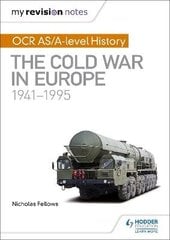 My Revision Notes: OCR AS/A-level History: The Cold War in Europe 1941-1995 цена и информация | Исторические книги | kaup24.ee