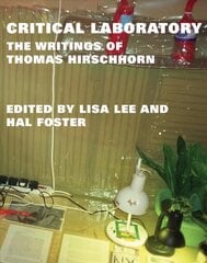 Critical Laboratory: The Writings of Thomas Hirschhorn цена и информация | Книги об искусстве | kaup24.ee
