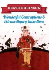Heath Robinson: Wonderful Contraptions and Extraordinary Inventions цена и информация | Книги об искусстве | kaup24.ee