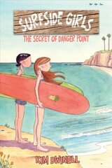 Surfside Girls: The Secret of Danger Point: The Secret Of Danger Point, Book 1 hind ja info | Noortekirjandus | kaup24.ee
