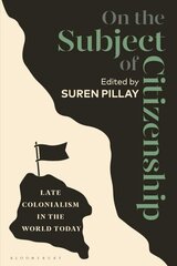 On the Subject of Citizenship: Late Colonialism in the World Today цена и информация | Исторические книги | kaup24.ee