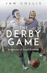 Derby Game: A History of Local Rivalries цена и информация | Книги о питании и здоровом образе жизни | kaup24.ee
