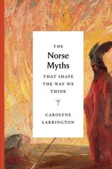 Norse Myths that Shape the Way We Think цена и информация | Исторические книги | kaup24.ee