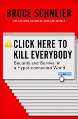 Click Here to Kill Everybody: Security and Survival in a Hyper-connected World цена и информация | Книги по экономике | kaup24.ee