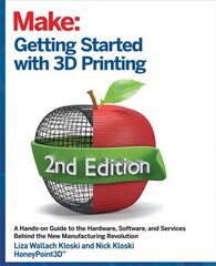 Getting Started with 3D Printing: A Hands-on Guide to the Hardware, Software, and Services That Make the 3D Printing Ecosystem 2nd Revised edition цена и информация | Книги по социальным наукам | kaup24.ee