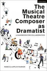 Musical Theatre Composer as Dramatist: A Handbook for Collaboration hind ja info | Kunstiraamatud | kaup24.ee