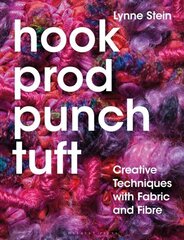 Hook, Prod, Punch, Tuft: Creative Techniques with Fabric and Fibre hind ja info | Kunstiraamatud | kaup24.ee