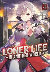 Loner Life in Another World (Light Novel) Vol. 4 цена и информация | Фантастика, фэнтези | kaup24.ee