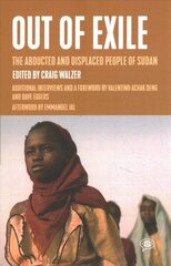 Out of Exile: Narratives from the Abducted and Displaced People of Sudan цена и информация | Исторические книги | kaup24.ee